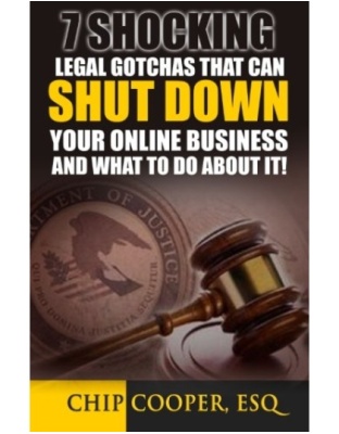 7 Shocking Legal Gotchas That Can Shut Down Your Online Business: And What To Do About It!